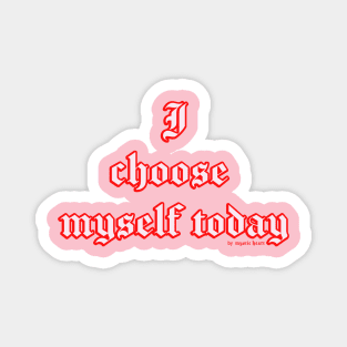 I Choose Myself Magnet