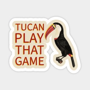 Tucan Play that Game Bird Magnet