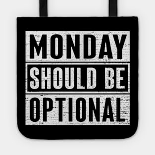 Monday Should Be Optional Tote