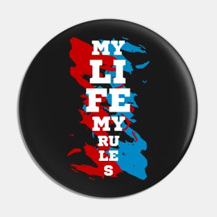 My Life My Rules Pin
