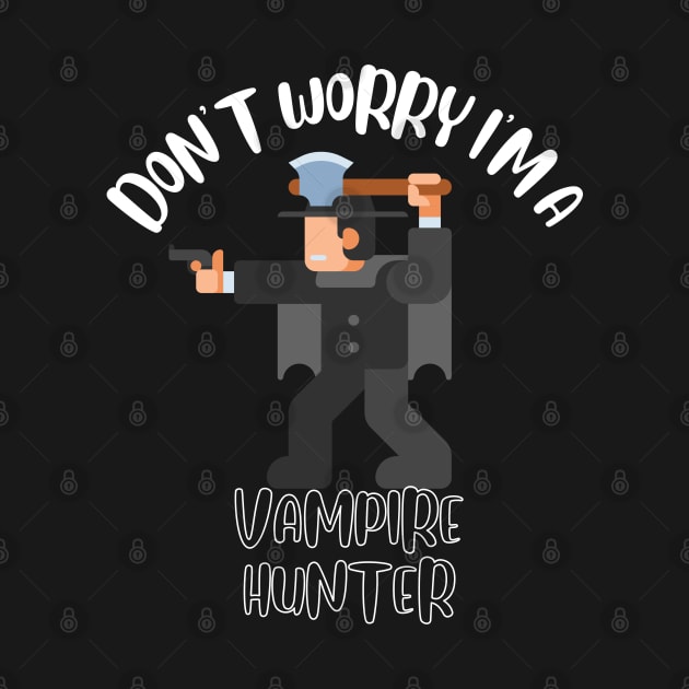 Don't Worry I'm A Vampire Hunter by NivousArts