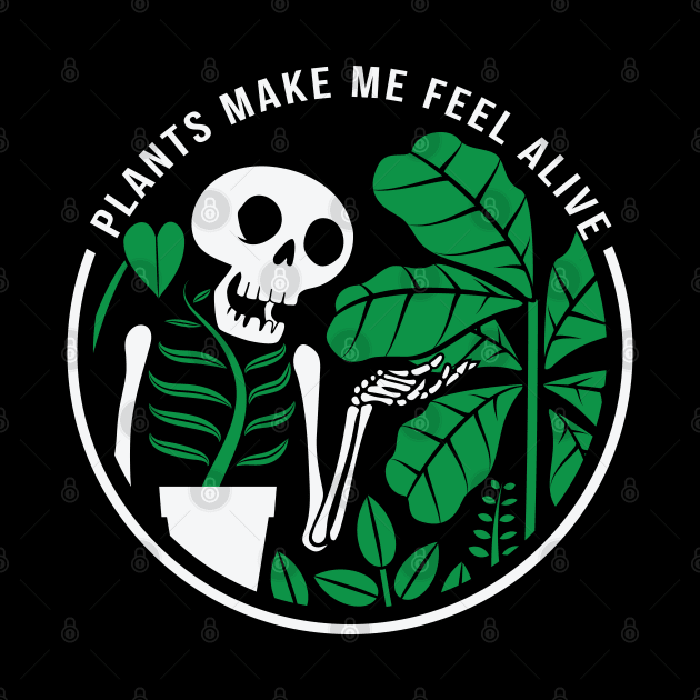 Plants make me feel alive by stuffbyjlim