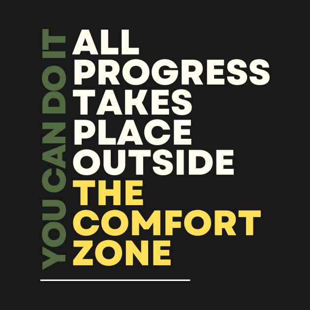 all progress takes place outside the comfort zone by lufiassaiful