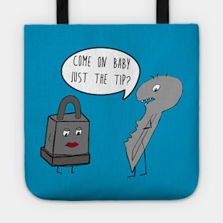 Come On Baby Just The Tip?  Funny Locksmith Humor Tote