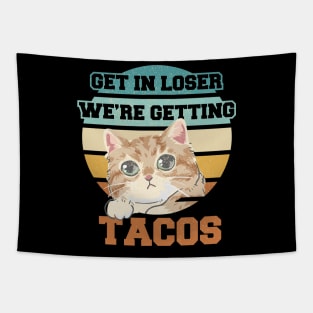 Get In Loser We're Getting Tacos - Cat Classic Vintage Tapestry
