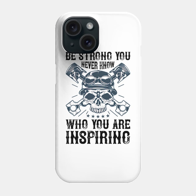 Be Strong You Never Know Who You Are Inspriring T Shirt For Women Men Phone Case by QueenTees