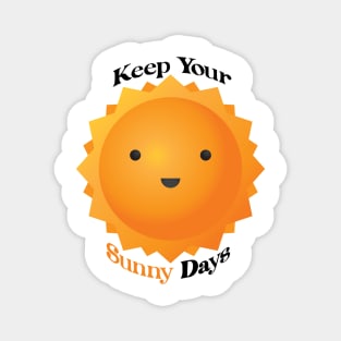 Keep Your Sunny Days Magnet