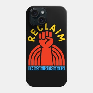 Reclaim These Streets Phone Case