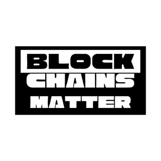 Blockchains. Matter T-Shirt