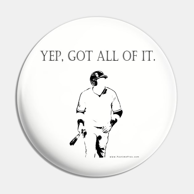 Yep, got all of it. Confident home run dinger Pin by Pastime Pros