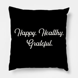 Happy Healthy Grateful Pillow