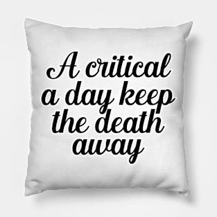 Critical A Day Keeps The Death Away Pillow