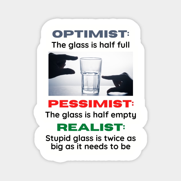 An Optimist, Pessimist, and Realist Walk Into A Bar... Magnet by ZombieTeesEtc