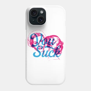 You Suck Phone Case