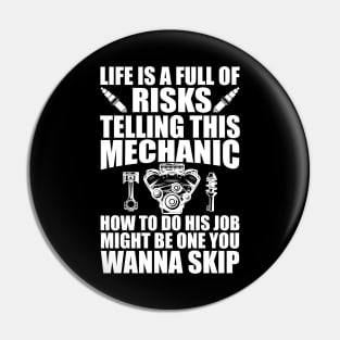 Mechanic - Life is full of risks telling this mechanic how to do his job w Pin