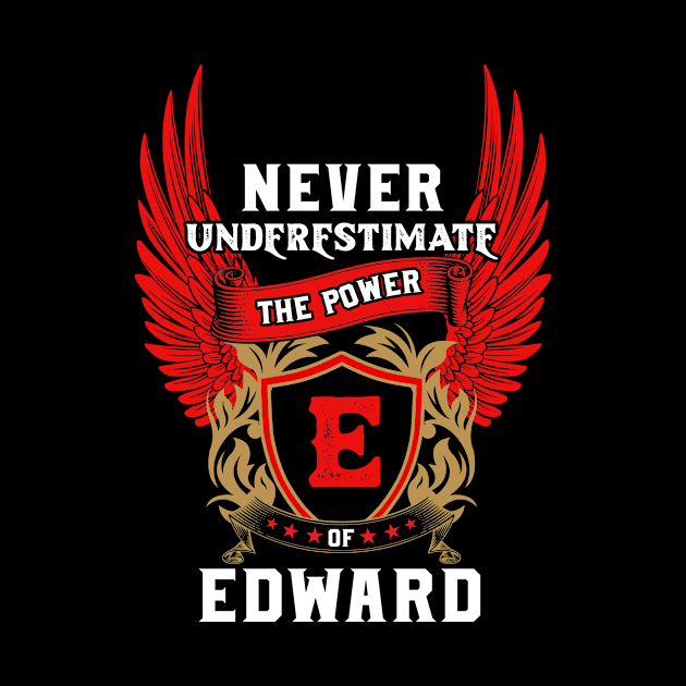Never Underestimate The Power Edward - Edward First Name Tshirt Funny Gifts by dmitriytewzir