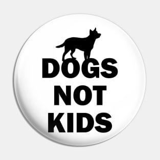 Dogs Not Kids Pin