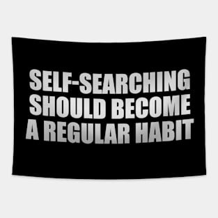 Self-searching should become a regular habit Tapestry