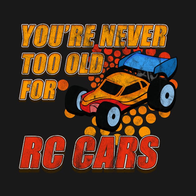 Funny Never to Old for RC Cars Motorsport by merchmafia