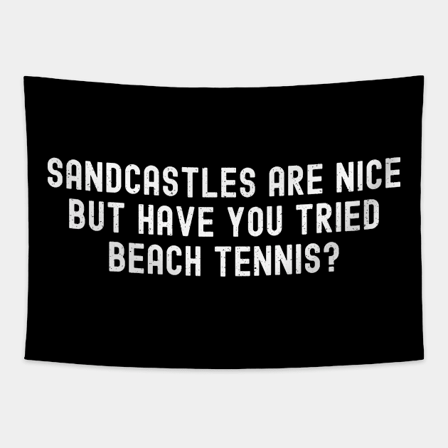 Sandcastles are Nice, but Have You Tried Beach Tennis Tapestry by trendynoize