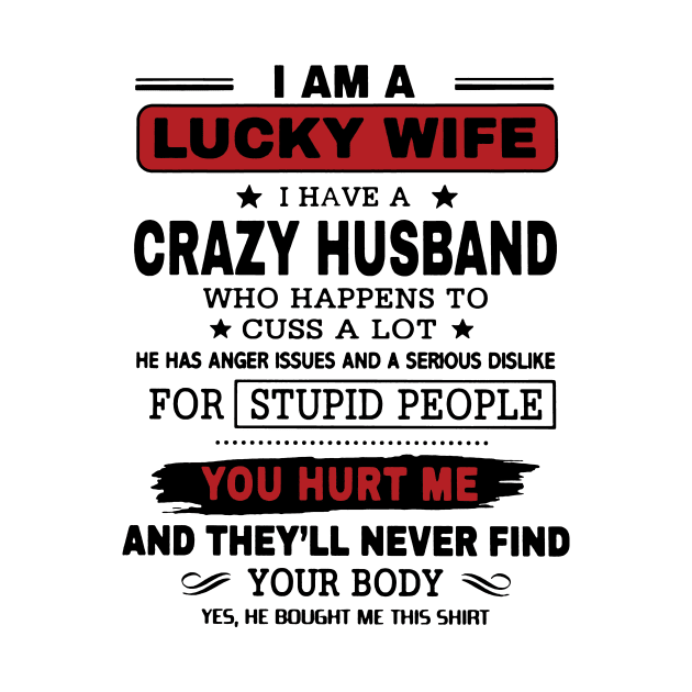 I'm The Lucky Wife I Have A Crazy Husband Valentine by Buleskulls 