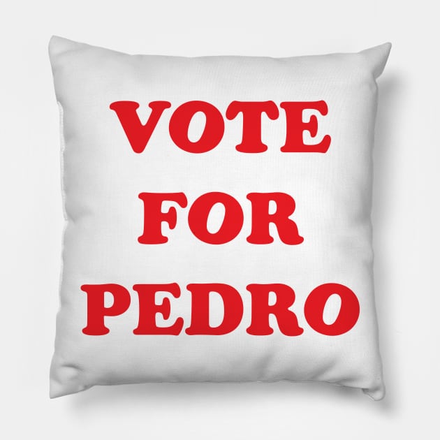 VOTE FOR PEDRO Pillow by tvshirts