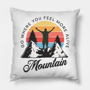 Go where you feel more alive Pillow