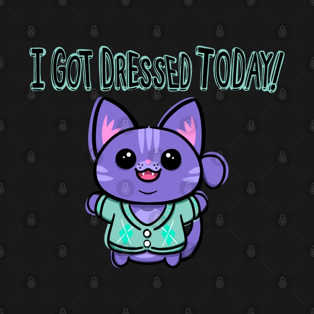 I got Dressed Today! by ShadowCatCreationsCo