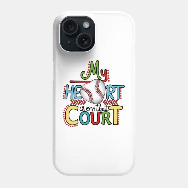 Baseball - My Heart Is On That Court Phone Case by Designoholic