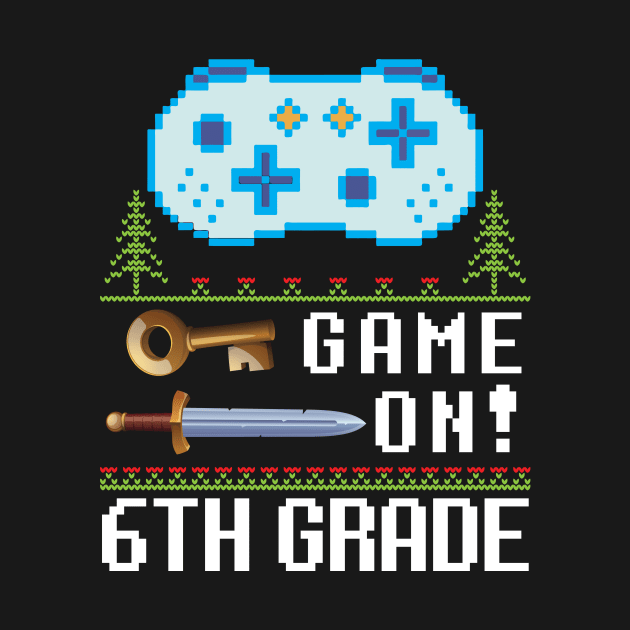 Game On 6th Grade Teacher Student Happy Back To School Gamer by joandraelliot