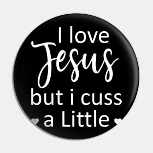 I Love Jesus But I Cuss A Little - Jesus - I Cuss A Little Pin