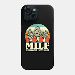 MILF Mushrooms I'd like to Forage Funny Mushrooms Lover Gift Phone Case