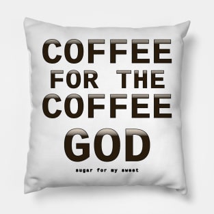 Coffee for the coffee god Pillow