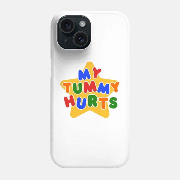 My Tummy Hurts Phone Case by hippohost