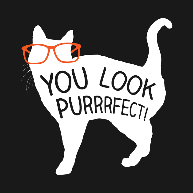 You Look Purrrfect! Cat Shirt by BentonParkPrints