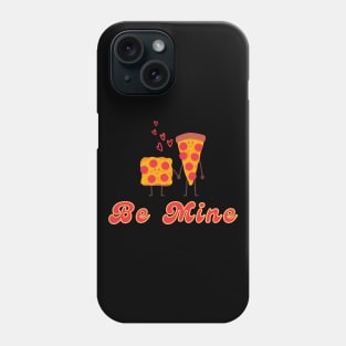 Be mine pizza Phone Case