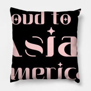 Proud to be asian american Pillow