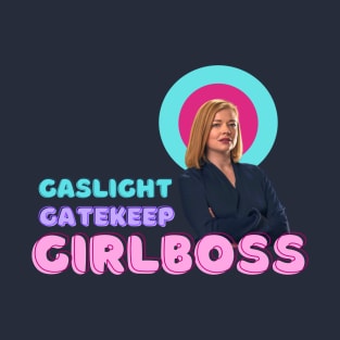 Shiv Roy Gaslight Gatekeep Girlboss T-Shirt