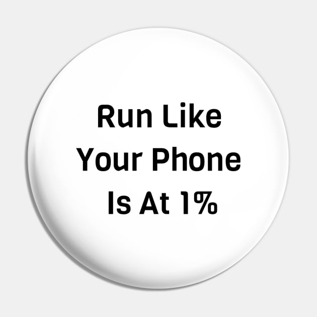 Run Like Your Phone Is At 1% Pin by Jitesh Kundra