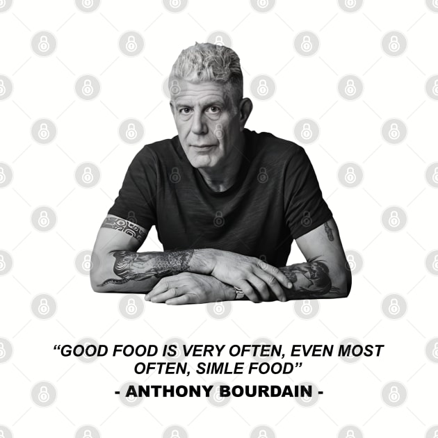 Anthony Bourdain - Chef Legend Quote by Jandara