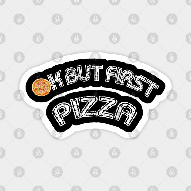 Ok but first pizza, funny design, gift ideas, vintage products, Magnet by Maroon55