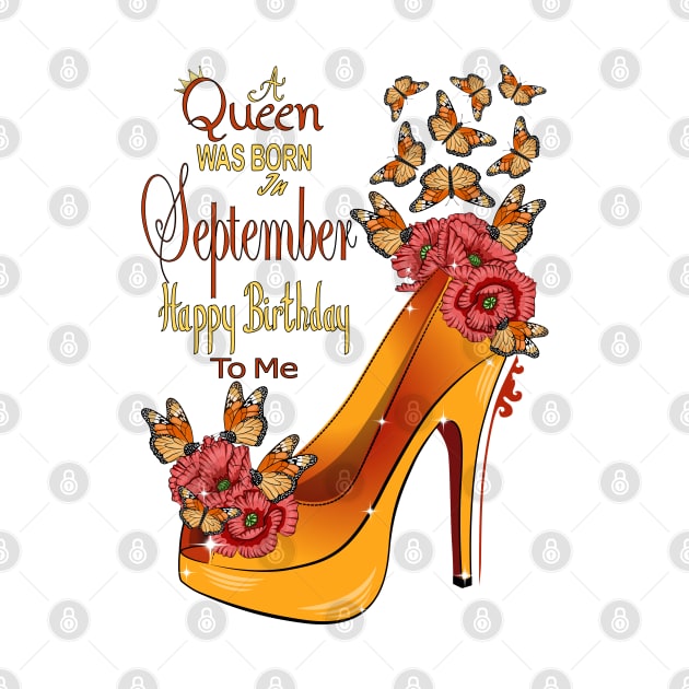 A Queen Was Born In September Happy Birthday To Me by Designoholic