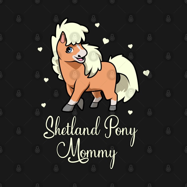 Horse Lover - Shetland Pony Mommy by Modern Medieval Design