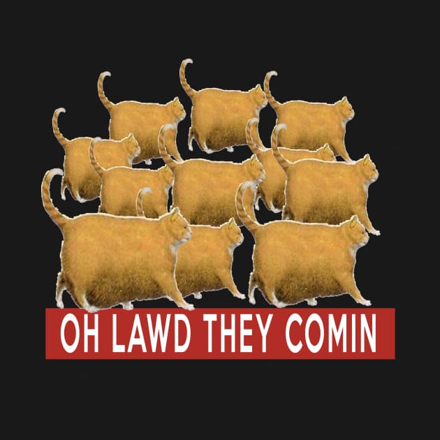 Chonk Cats Meme - OH LAWD THEY COMIN by Huschild