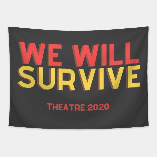 We Will Survive Theatre 2020 Support The Arts Tapestry by Teatro