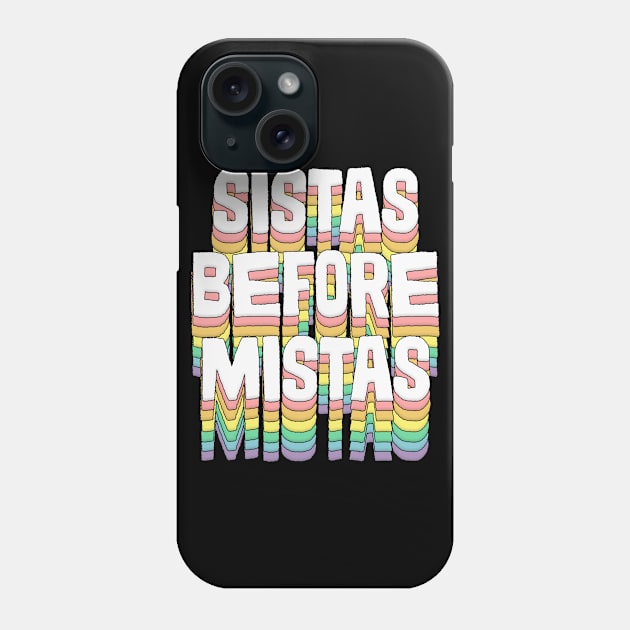 Sistas Before Mistas / / Original Typography Design Phone Case by DankFutura