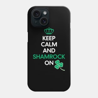 Keep Calm and Shamrock On Phone Case