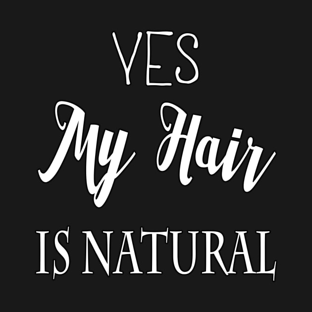 YES MY HAIR IS NATURAL by Pro Melanin Brand