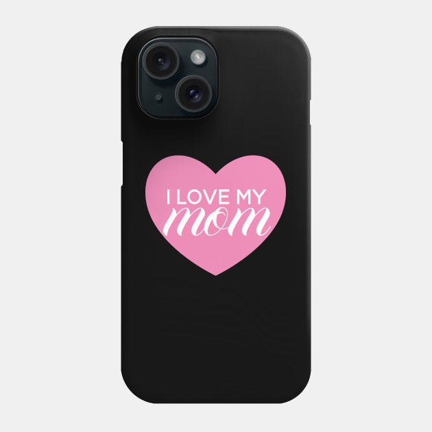 I Love My Mom - Pink Heart Phone Case by SpHu24