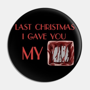 Last Chrismas I gave you my heart Pin